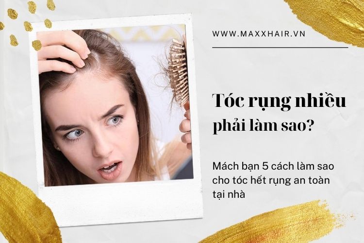 Thử ngay 5 cách làm sao cho tóc hết rụng tại nhà hiệu quả