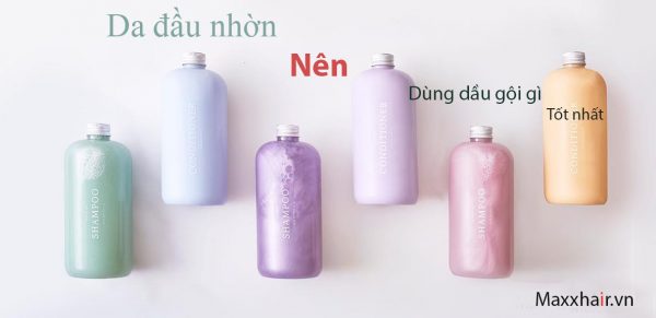 Da đầu nhờn nên dùng dầu gội gì