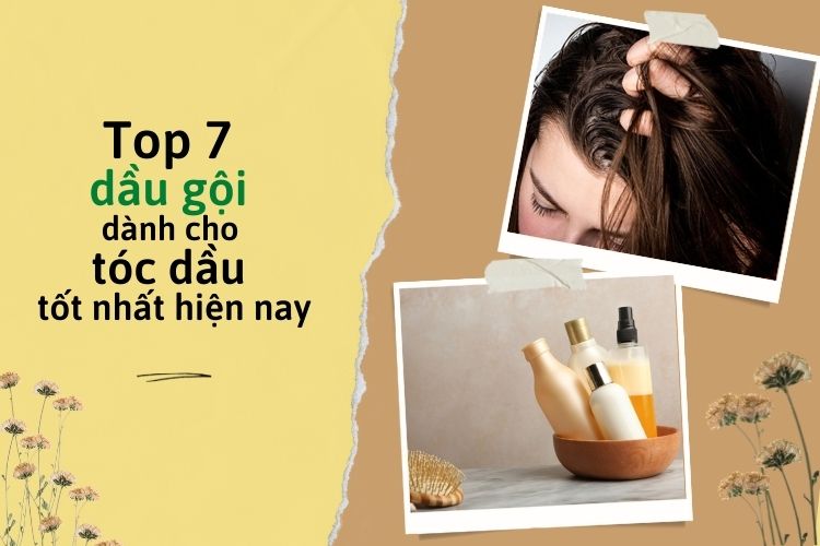 Da đầu nhờn nên dùng dầu gội gì tốt nhất?