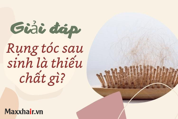 Giải đáp: Rụng tóc sau sinh là thiếu chất gì?