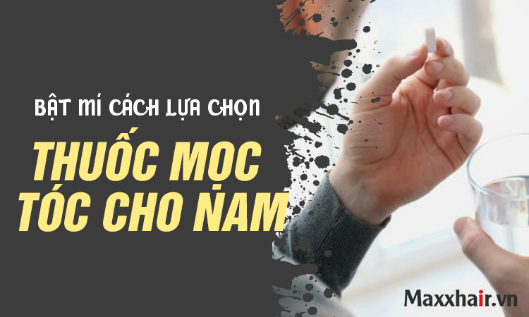 Lý do viên uống mọc tóc nam Maxxhair được nhiều người tin cậy