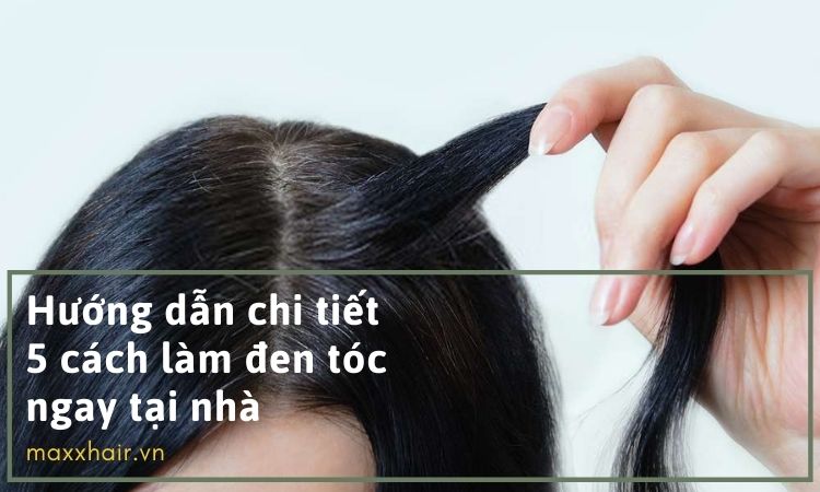 5 cách làm đen tóc tại nhà - có hướng dẫn chi tiết