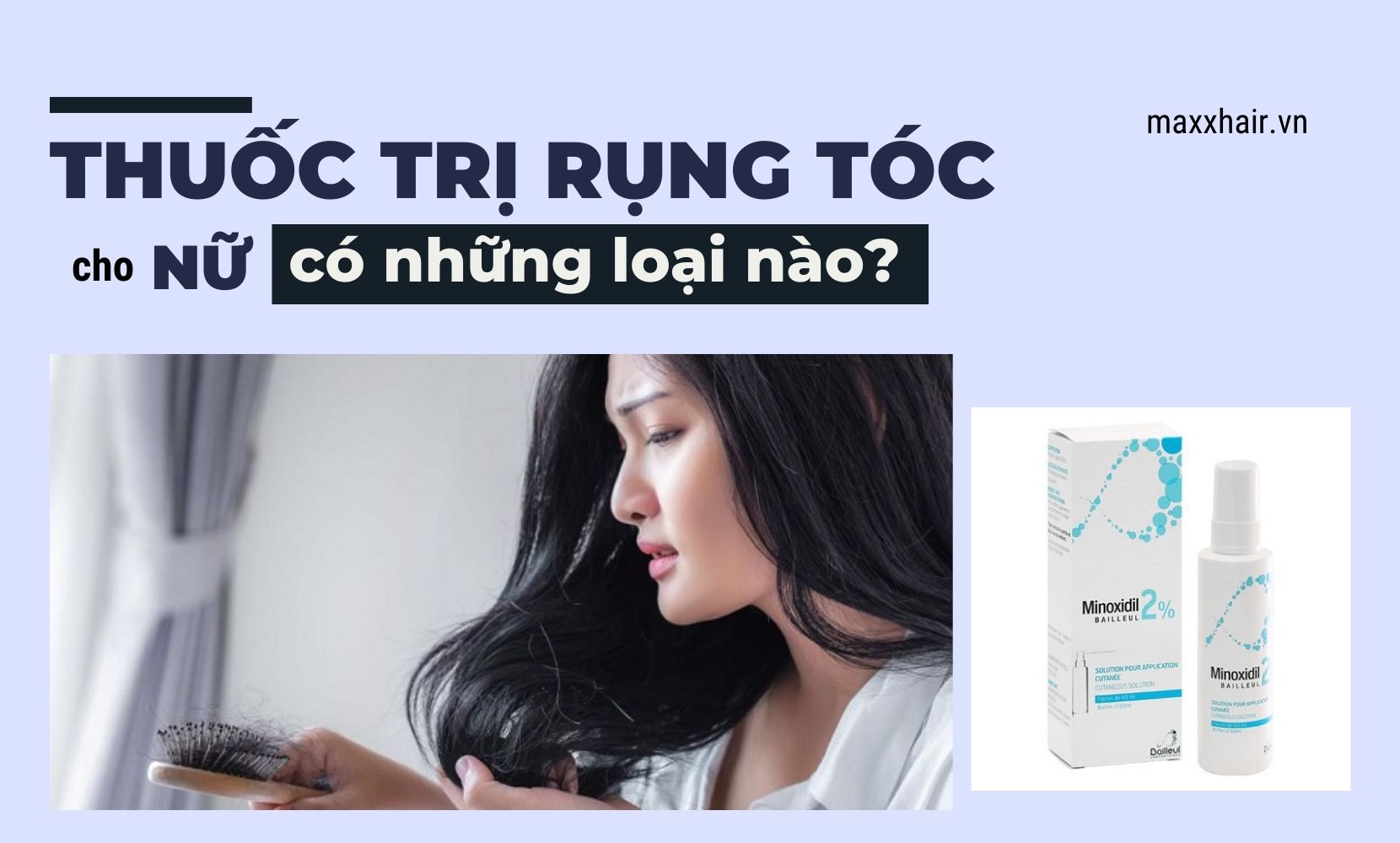 Thuốc trị rụng tóc cho nữ có những loại nào?